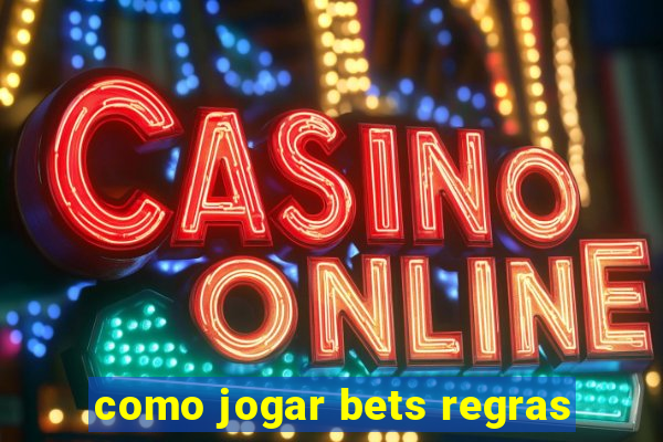 como jogar bets regras